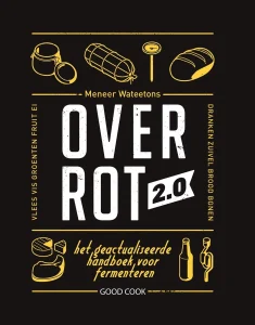 Over Rot 2.0 Het geactualiseerde handboek voor fermenteren Meneer Wateetons